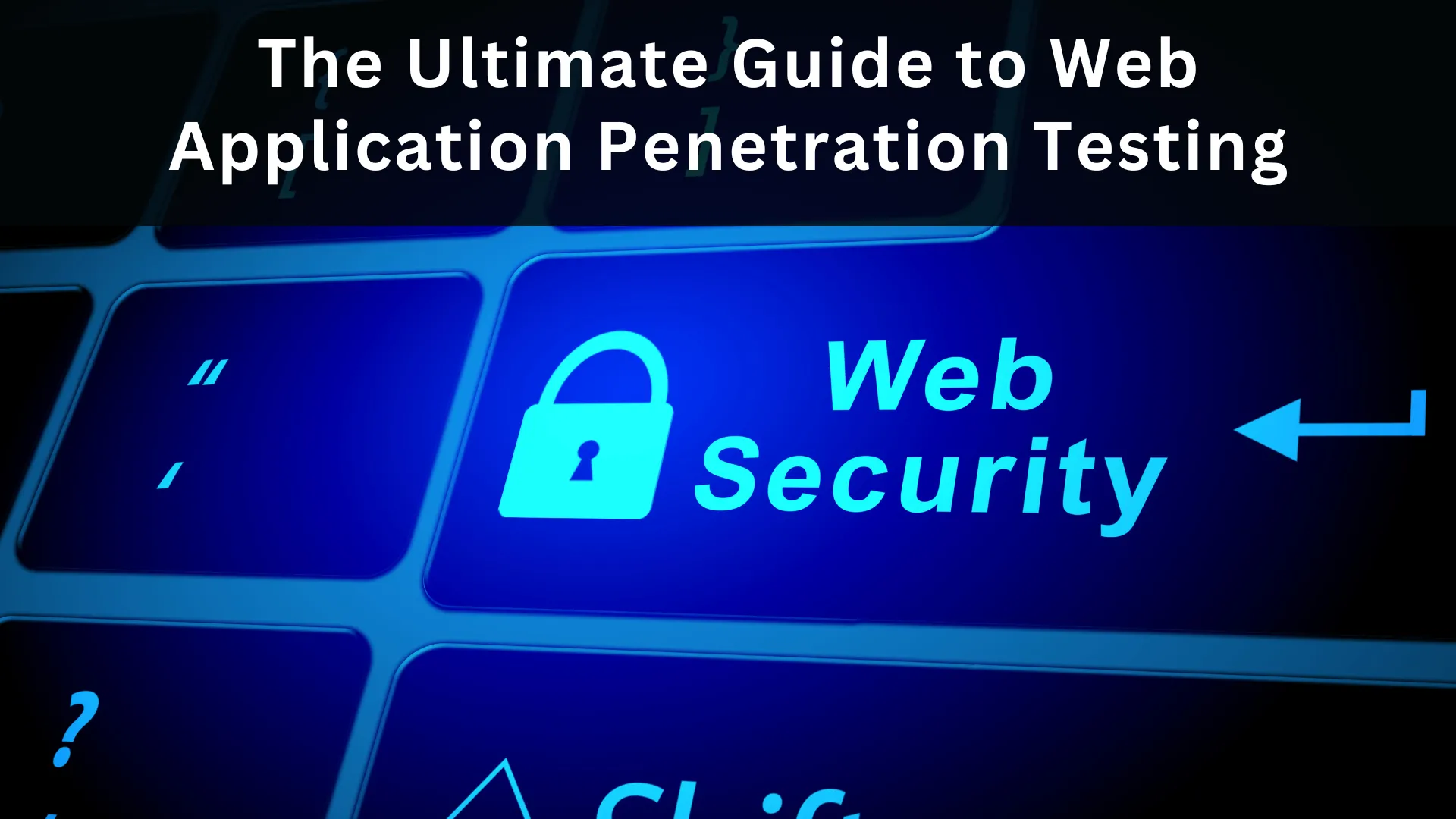 The Ultimate Guide to Web Application Penetration Testing